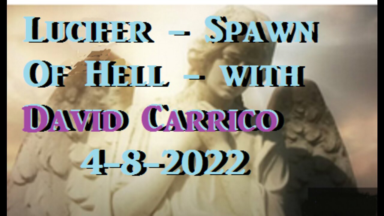 526 - FOJC Radio - Lucifer - Spawn Of Hell - with David Carrico 4-8-2022