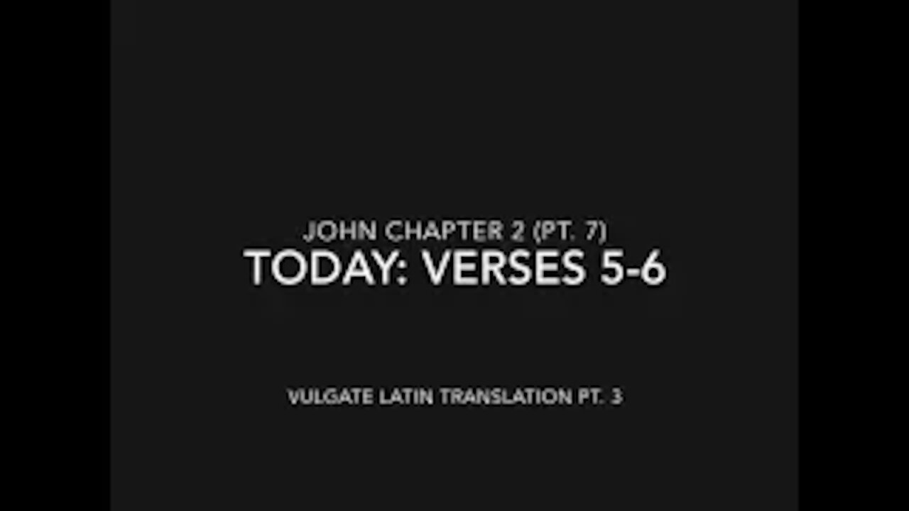 John Ch 2 Pt 7 Verses 5–6 (Vulgate 3)