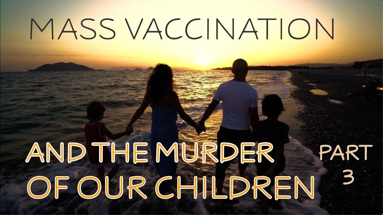 Mass Vaccination and the MURDER of our CHILDREN Part 3