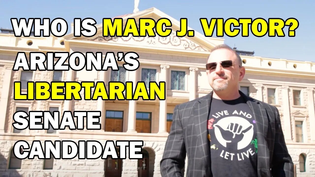 Marc J. Victor - AZ Libertarian Candidate for U.S. Senate 2022