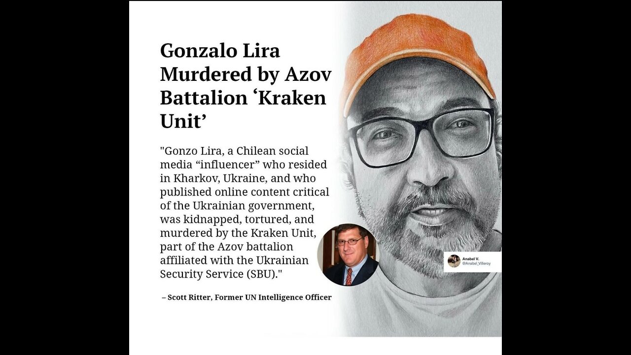 RIP TRUTH REPORTER GONZALO LIRA - GONZALO LIRA DIES IN UKRAINE AZOV PRISON