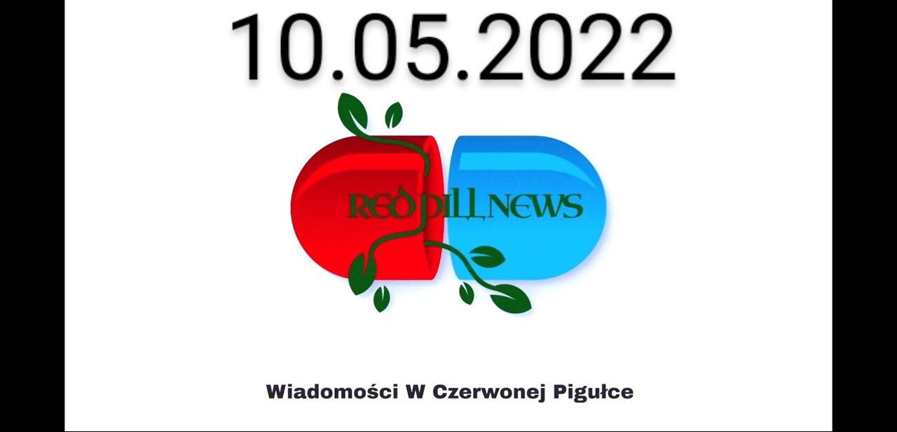 Red Pill News | Wiadomości W Czerwonej Pigułce 10.05.2022