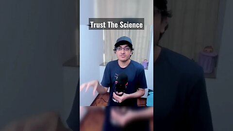 Trust The "Science"