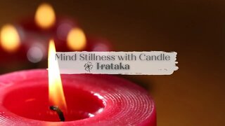 Candle Meditation | Mind Stillness With Candle ( Burning Away The Negative Beliefs )