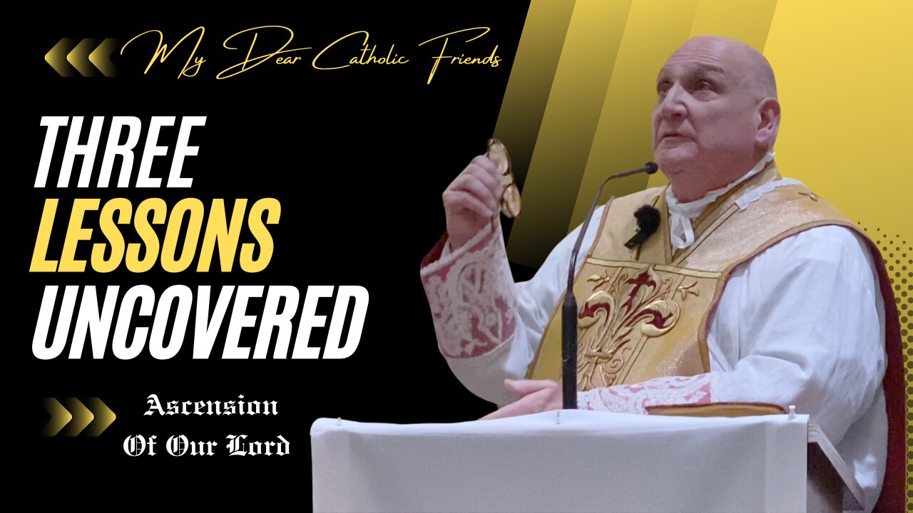 Three Lessons Uncovered | Ascension Of Our Lord (2024)