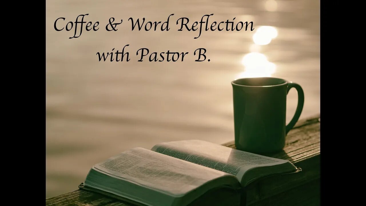 Coffee & Word Reflection with Pastor B. - May 3, 2023