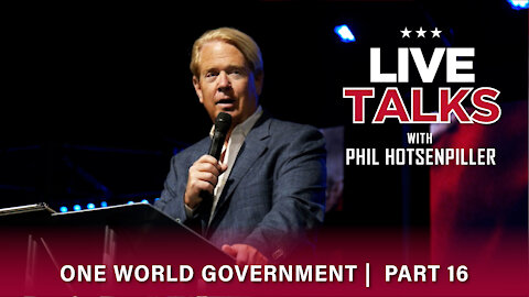 Live Talks with Phil Hotsenpiller: One World Government Part 16