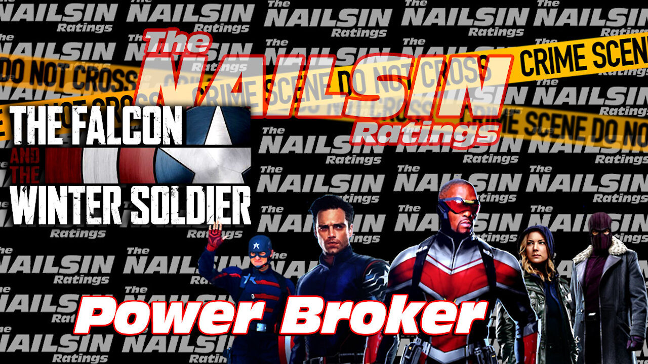 The Nailsin Ratings:The Falcon And Witner Soldier - Power Broker