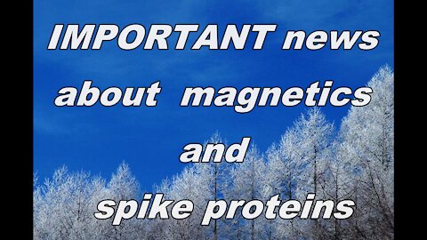 IMPORTANT news about magnetics and spike proteins