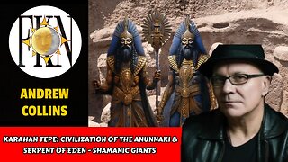 Karahan Tepe: Civilization of the Anunnaki & Serpent of Eden - Shamanic Giants | Andrew Collins