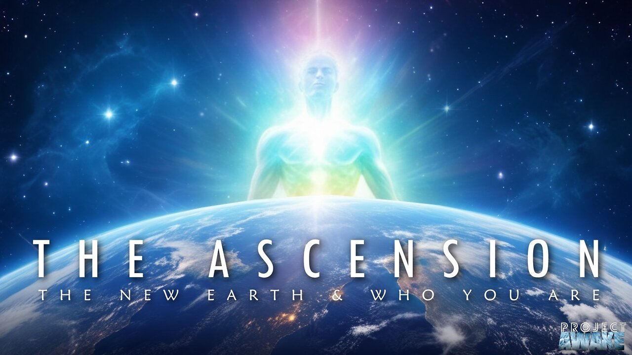 THE ASCENSION: The New Earth & Who You Are