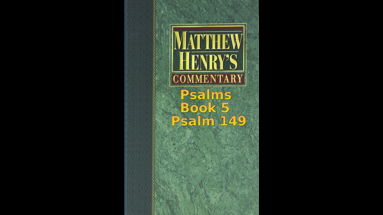 Matthew Henry's Commentary on the Whole Bible. Audio produced by Irv Risch. Psalms, Psalm 149