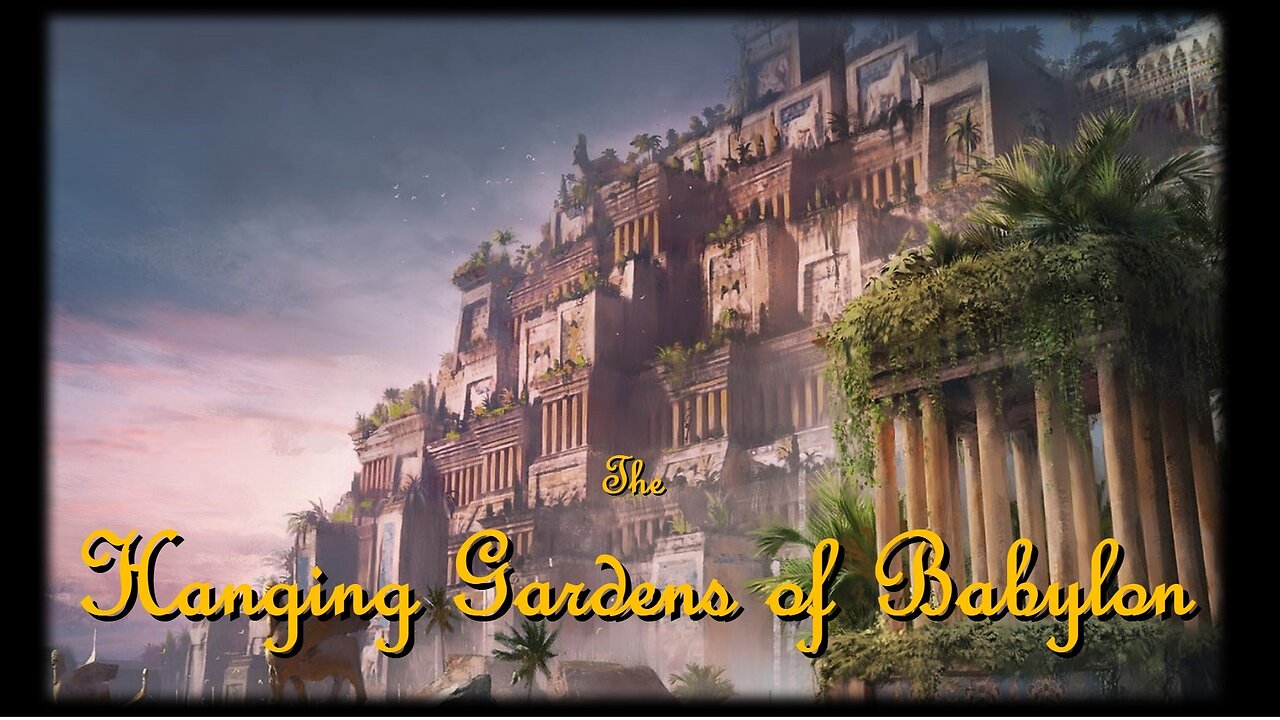 The Hanging Gardens of Babylon