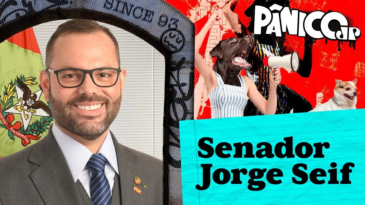 SENADOR JORGE SEIF - PÂNICO - 24/03/23