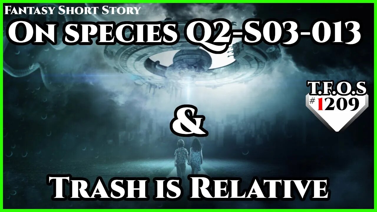 On species Q2-S03-013 & Trash is Relative | Humans are Space Orcs | HFY | TFOS1209