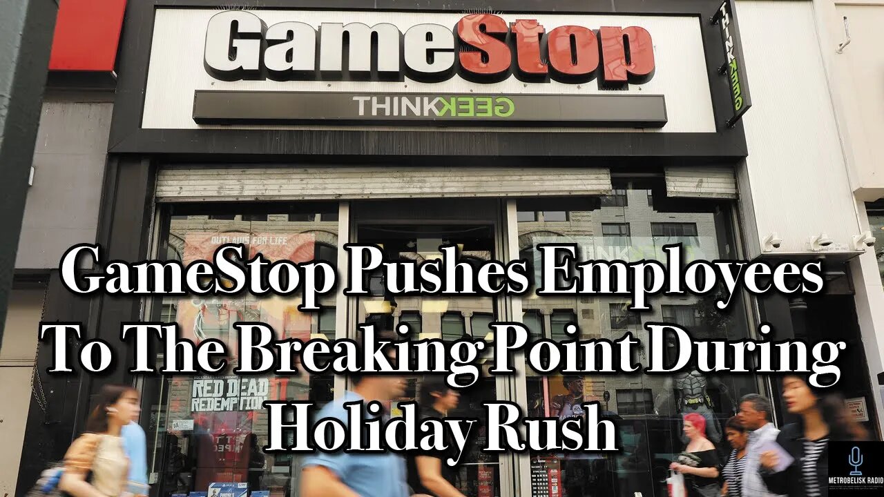 GAMESTOP Pushes Employees To The BREAKING POINT During Holiday Rush