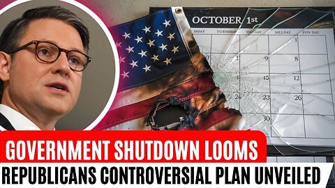 Government Shutdown Looms House Republicans Controversial Plan Unveiled