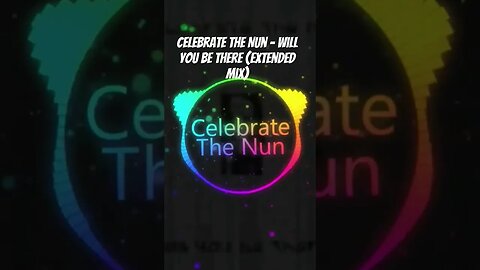 Celebrate The Nun - Will You Be There (Extended Mix)