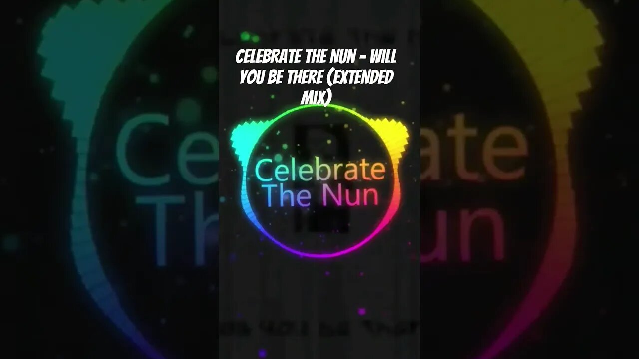 Celebrate The Nun - Will You Be There (Extended Mix)