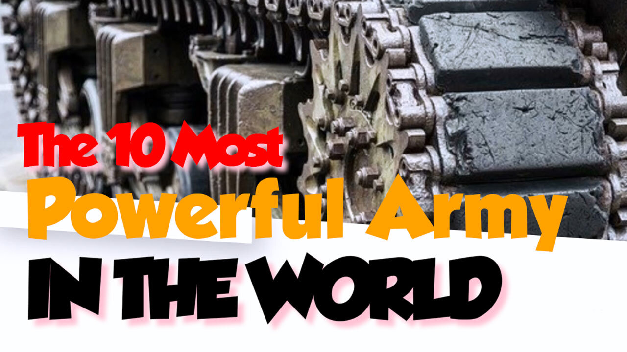 Ranking of The 10 Most Powerful Army In The World