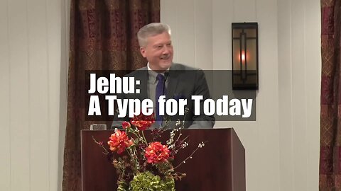 Jehu: A Type for Today