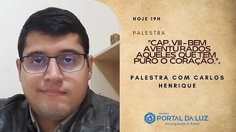 Palestra Presencial " Bem aventurados aqueles que tem puro o Coração I Carlos Henrique