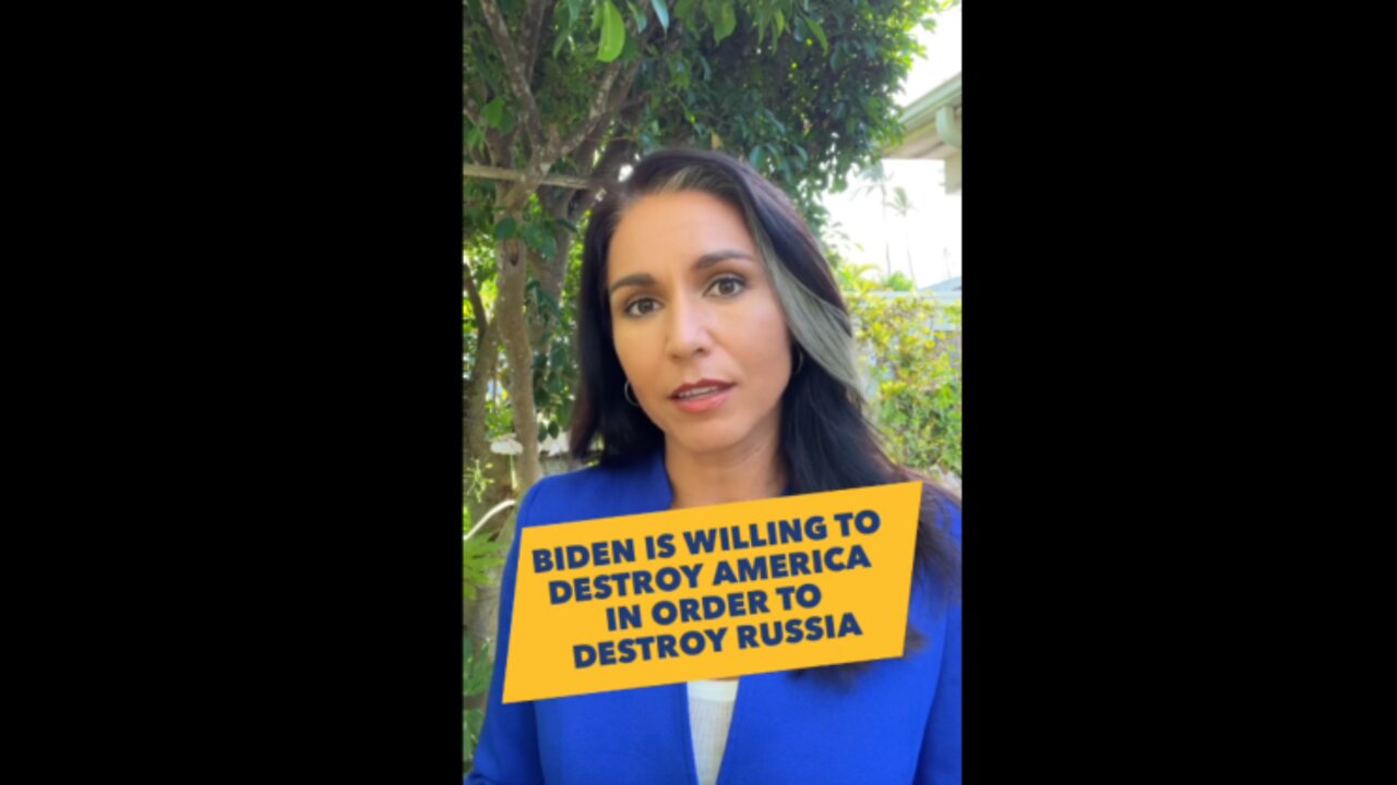 Tulsi Gabbard: "Biden is willing to destroy US in order to destroy Russia"