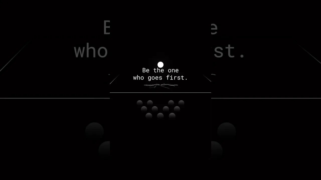 Be the one who goes first!