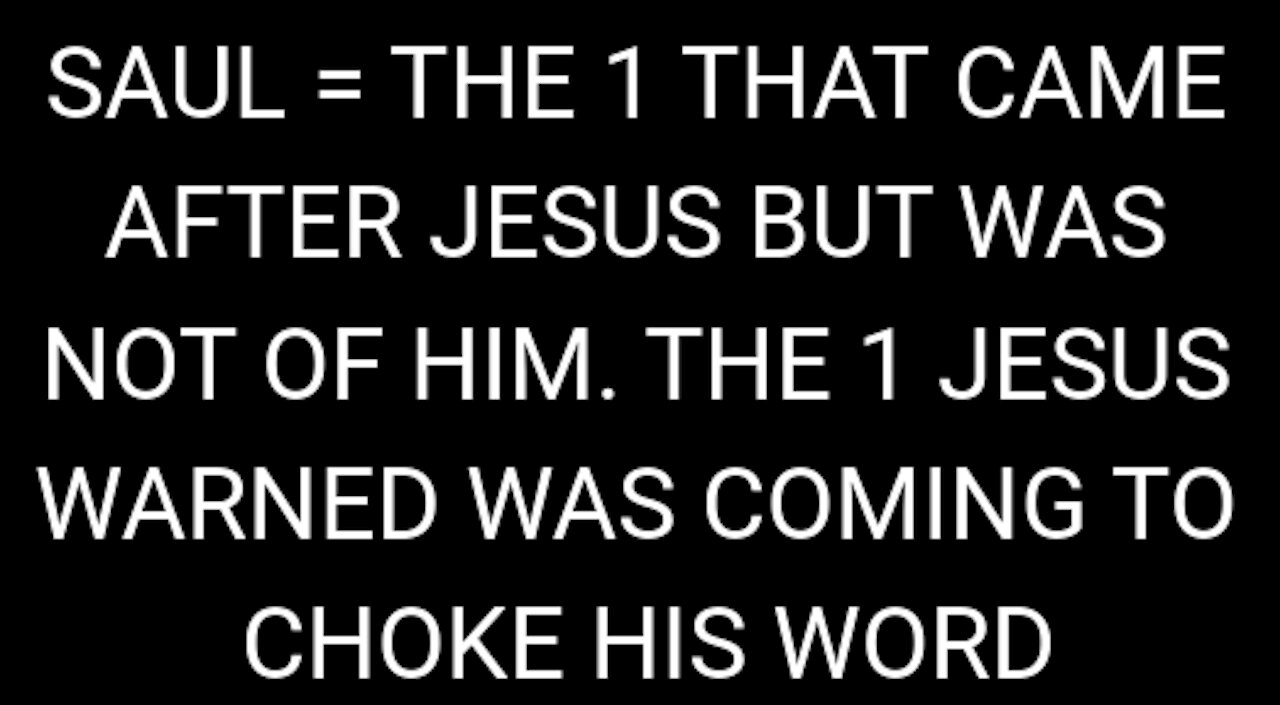 Apostle Paul / Saul = THE FALSE APOSTLE / TEACHER THAT JESUS WARNED OF