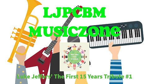 LJPCBM MusicZone - We Are The World - Luke Jeffers' The First 15 Years Tribute #1