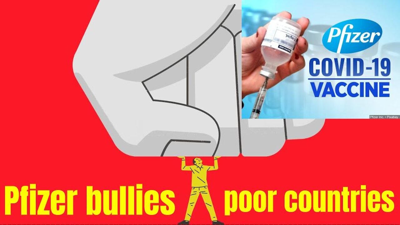 Watch how Pfizer bullied poorer Countries