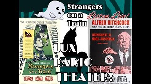 Strangers on a Train with Ambience LUX Radio Theater Listen Live!