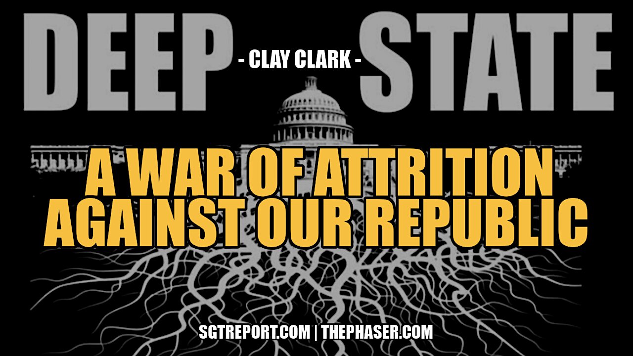 BIDEN'S WAR OF ATTRITION AGAINST OUR REPUBLIC -- CLAY CLARK