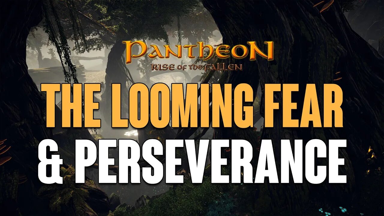 Pantheon: Rise Of The Fallen - The Looming Fear & Perseverance