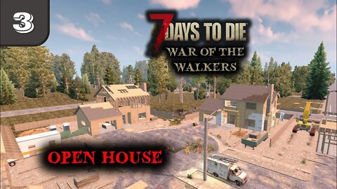 Open House -- 7 Days to Die Gameplay | War Of The Walkers | Ep 3