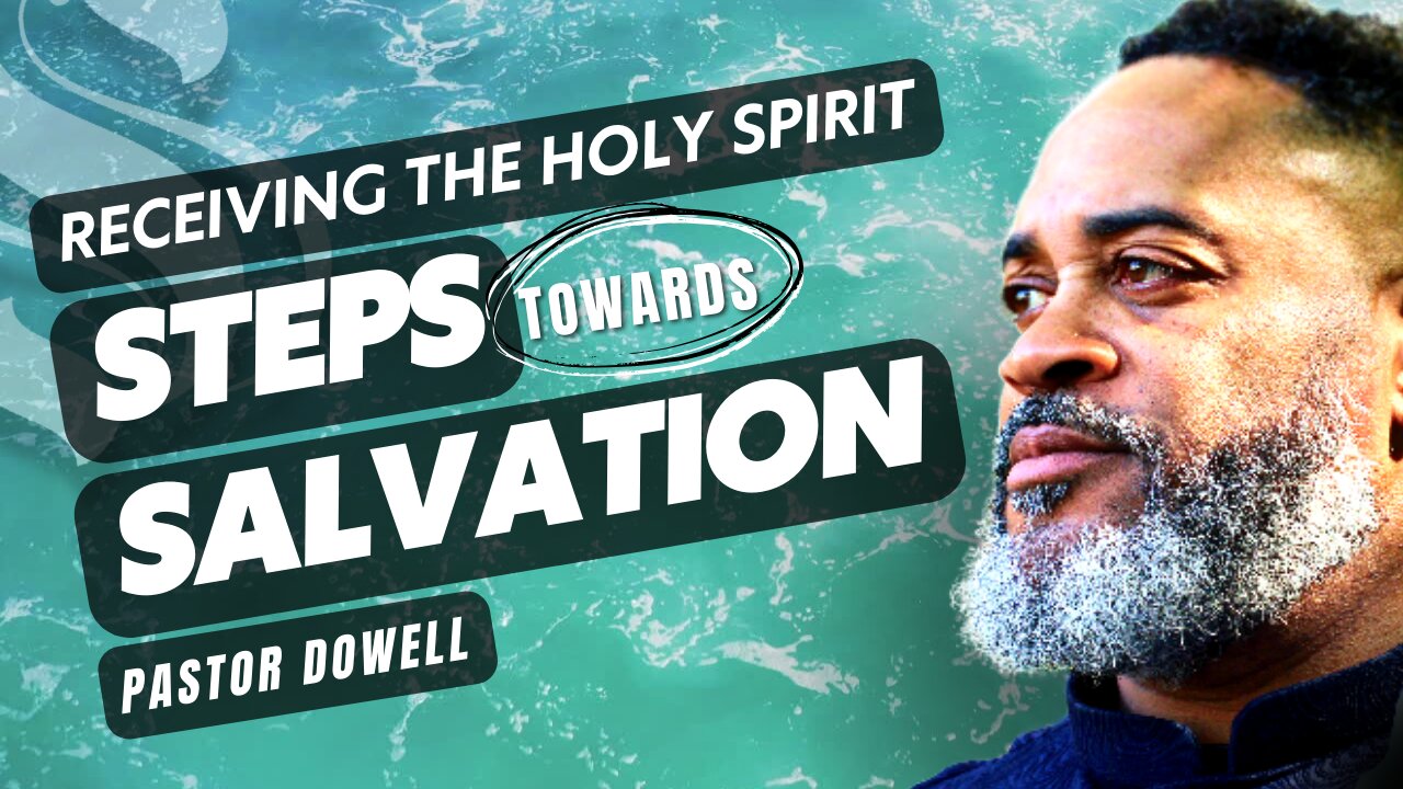 Receiving the Holy Spirit | Steps towards Salvation | Pastor Dowell