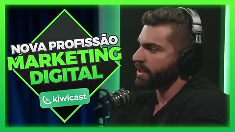 A nova profissão do MARKETING DIGITAL - Kiwicast