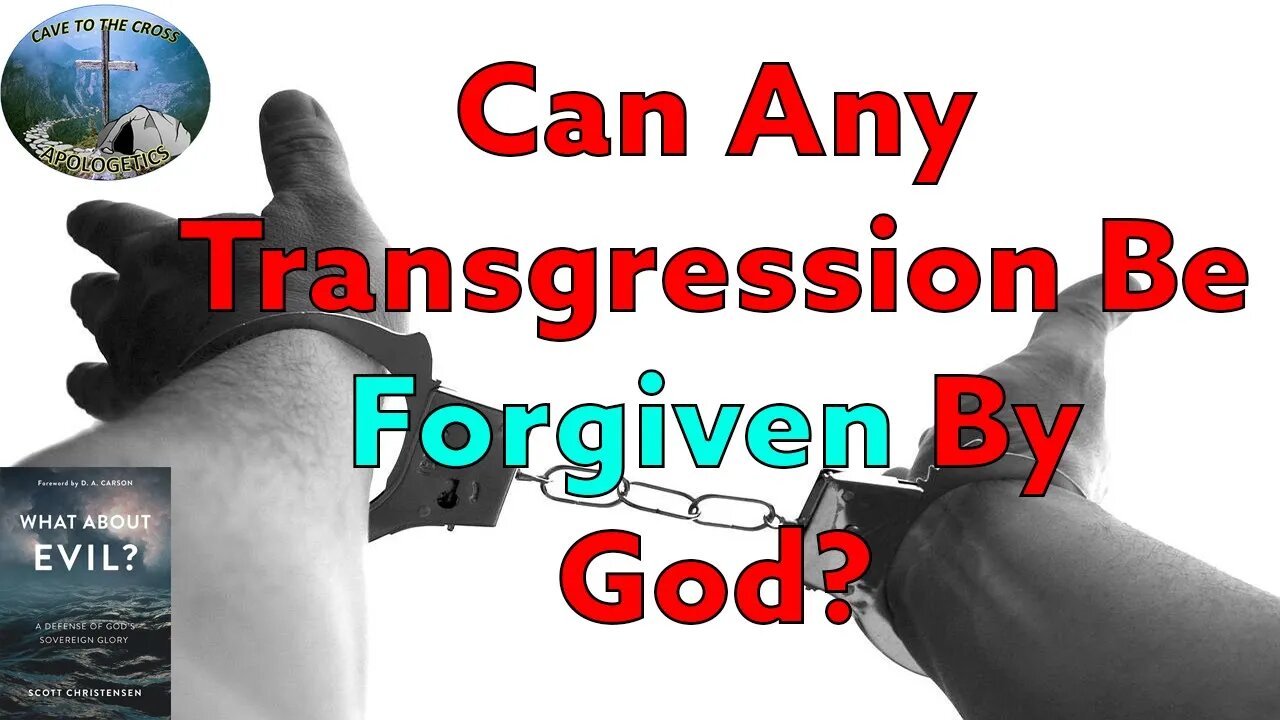 Can Any Transgression Be Forgiven By God?