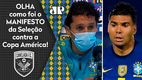 "Nós somos CONTRA a Copa América, mas..." OLHA o MANIFESTO dos jogadores da Seleção!