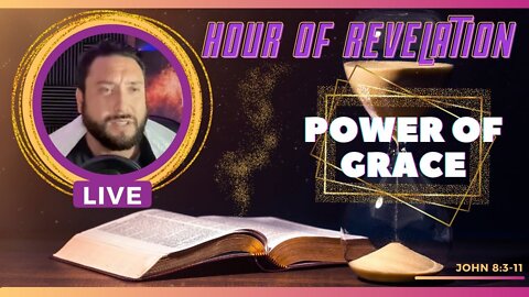 Hour of Revelation: The Power of Grace