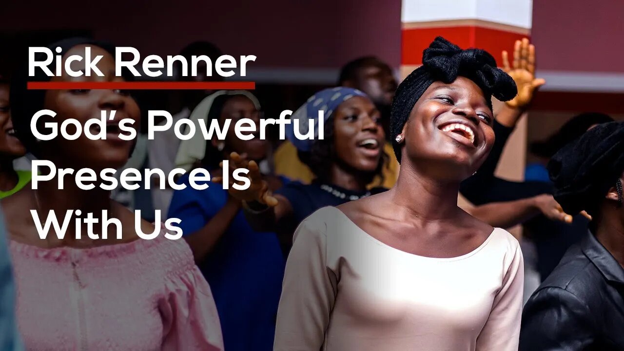 God’s Powerful Presence Is With Us — Rick Renner