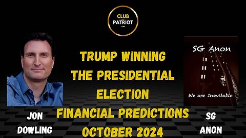 Jon Dowling & SG Anon Discuss Trump Winning Presidential Election Financial Predictions October 24