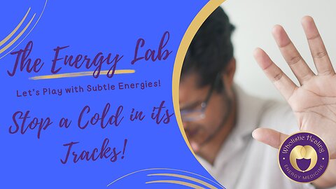 Stop A Cold in it's Tracks with Energy Medicine