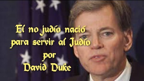 EL NO JUDIO NACIO PARA SERVIR AL JUDIO POR DA VID DUKE