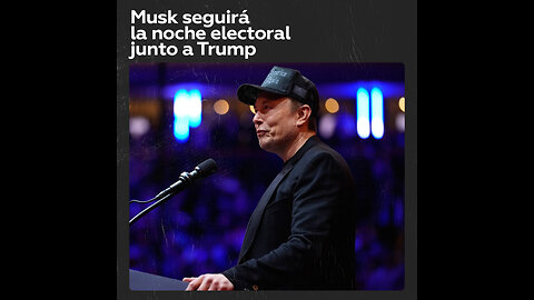 Elon Musk confirma que se reunirá con Donald Trump en la noche electoral