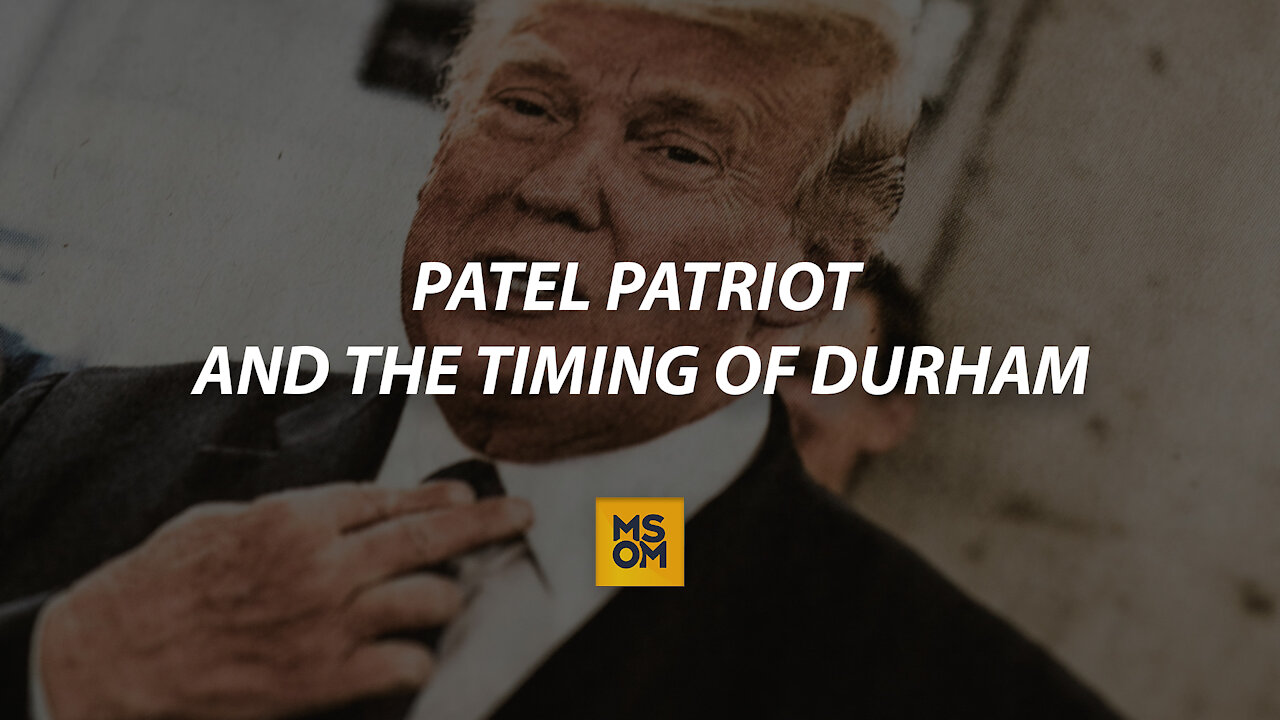 Patel Patriot and the Timing of Durham