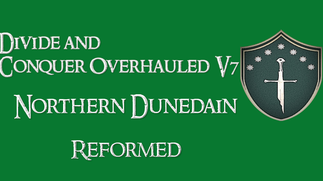 Divide and Conquer Overhauled V7: Thalios Bridge - Northern Dunedain faction overview