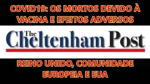 THE CHELTENHAM POST - COVID19 - OS MORTOS DEVIDO À VACINA E EFEITOS ADVERSOS