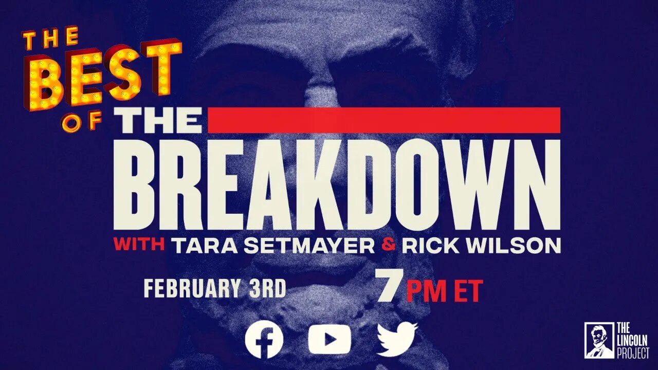 LPTV: The Breakdown – February 3, 2022 | Hosts: Tara Setmayer, Rick Wilson