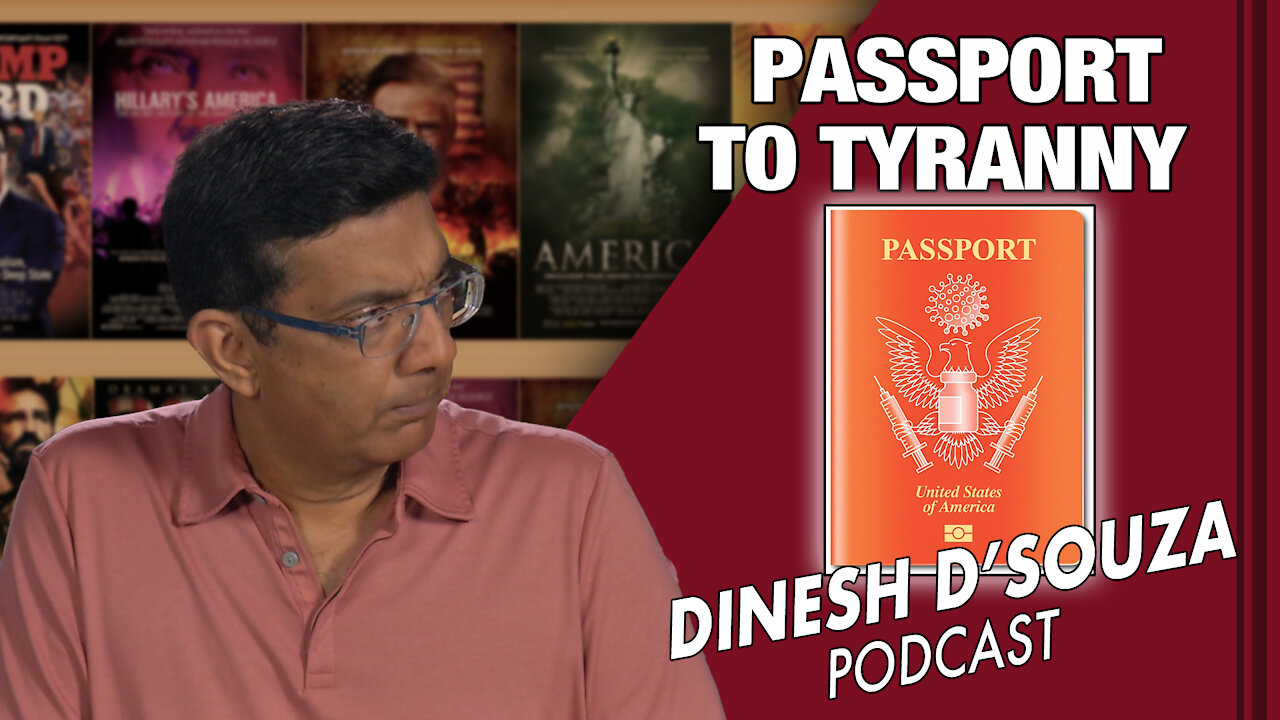 PASSPORT TO TYRANNY Dinesh D’Souza Podcast Ep57